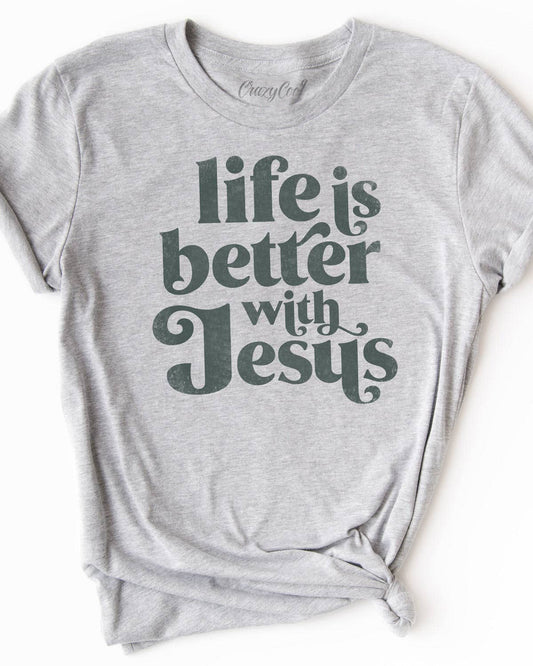 Life is Better with Jesus - Tee